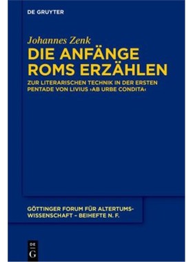 预订【德语】Die Anfänge Roms erzählen:Zur literarischen Technik in der ersten Pentade von L
