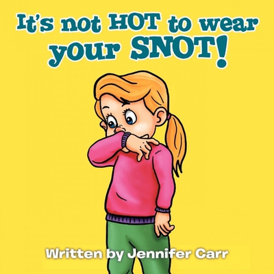 按需印刷It's not HOT to wear your SNOT![9781456794392]