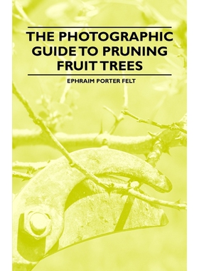 按需印刷不退不换The Photographic Guide to Pruning Fruit Trees[9781446537886]