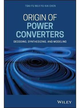 按需印刷Origin of Power Converters:Decoding, Synthesizing, and Modeling[9781119632986]