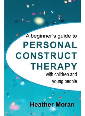 按需印刷A beginner's guide to Personal Construct Therapy with children and young people[9781916331105]