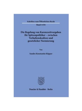 预订【德语】Die Regelung von Karenzzeitvorgaben für Spitzenpolitiker - zwischen Verhaltenskodizes und gesetzlicher Norm