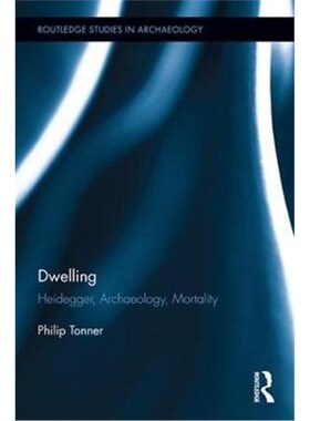 按需印刷不退不换Dwelling:Heidegger, Archaeology, Mortality[9781138705425]