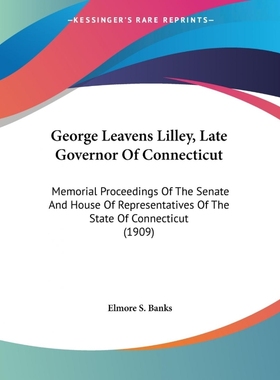 按需印刷George Leavens Lilley, Late Governor Of Connecticut[9781104754150]