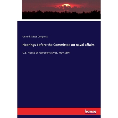按需印刷Hearings before the Committee on naval affairs[9783337221553]