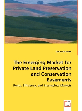 按需印刷不退不换The Emerging Market for Private Land Preservation and Conservation Easements[9783639066937]