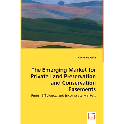 按需印刷不退不换The Emerging Market for Private Land Preservation and Conservation Easements[9783639066937]