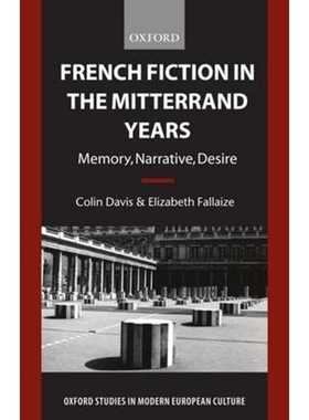 按需印刷French Fiction in the Mitterrand Years:Memory, Narrative, Desire[9780198159551]