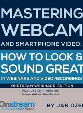 按需印刷不退不换Mastering Webcam and Smartphone Video:Onstream Webinars Edition[9780976259596]