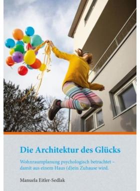 预订【德语】 Die Architektur des Glücks:Wohnraumplanung psychologisch betrachtet - damit aus einem Haus (d)ein Zuhause