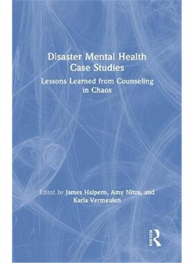 按需印刷不退不换Disaster Mental Health Case Studies:Lessons Learned from Counseling in Chaos[9781138559189]