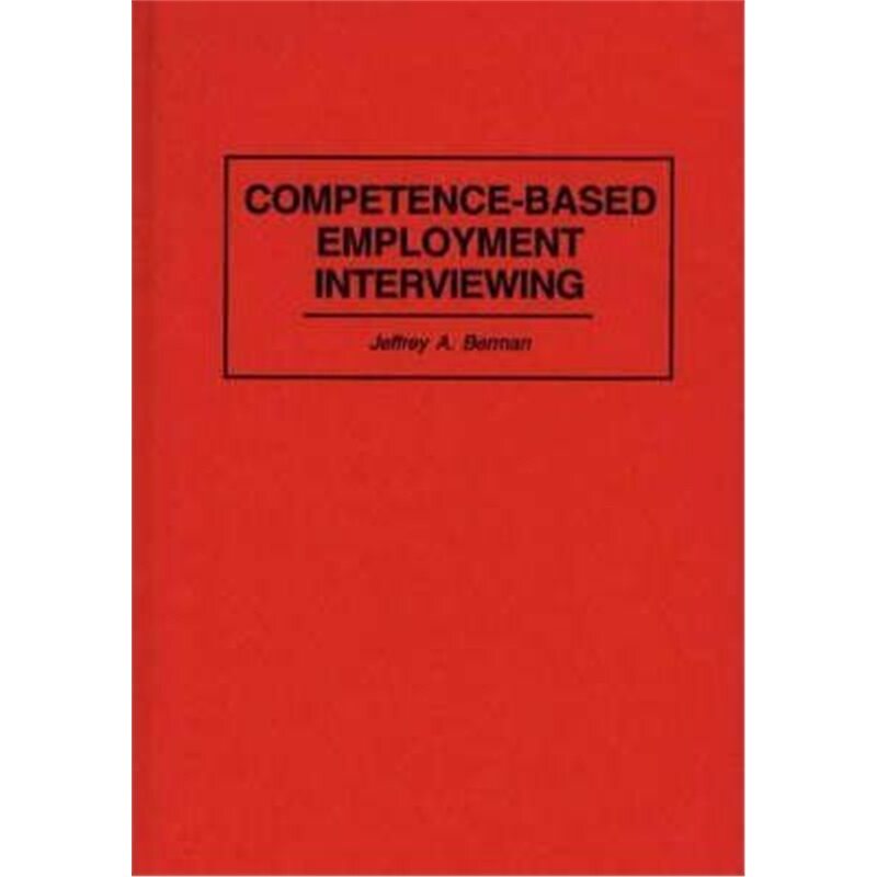 预订不退不换Competence-Based Employment Interviewing[9781567200508]