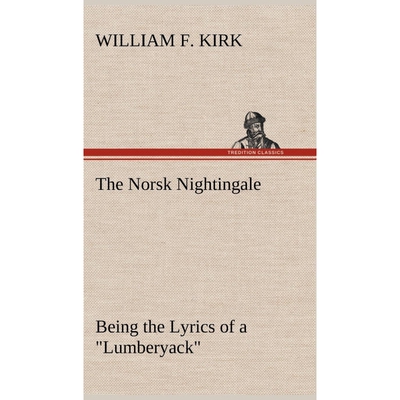 按需印刷The Norsk Nightingale Being the Lyrics of a 