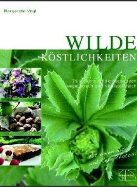 预订【德语】 Wilde Köstlichkeiten:75 leckere Wildkräuterideen - vegetarisch und vitals