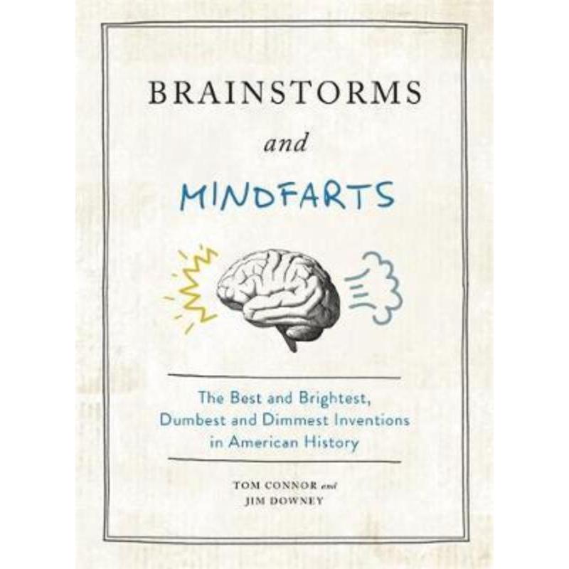 预订Brainstorms and Mindfarts:The Best and Brightest, Dumbest and Dimmest Inventions in American History