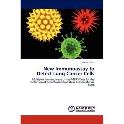 按需印刷New Immunoassay to Detect Lung Cancer Cells[9783659239434]