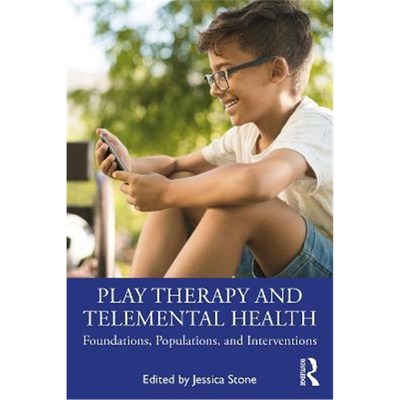 按需印刷Play Therapy and Telemental Health:Foundations, Populations, and Interventions[9780367755577]