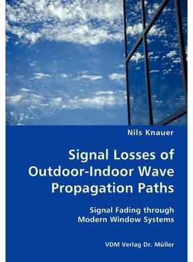 预订Signal Losses of Outdoor-Indoor Wave Propagation Paths - Signal Fading through Modern Window Systems