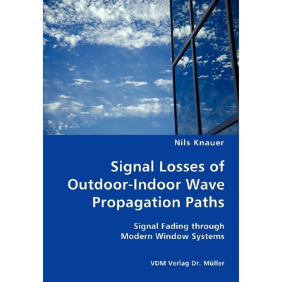 预订Signal Losses of Outdoor-Indoor Wave Propagation Paths - Signal Fading through Modern Window Systems