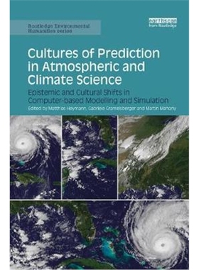 预订Cultures of Prediction in Atmospheric and Climate Science:Epistemic and Cultural Shifts in Computer-based Modell
