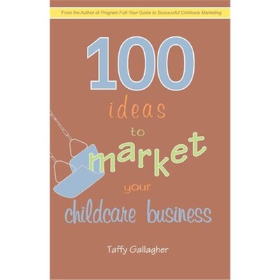 按需印刷不退不换100 Ideas to Market Your Childcare Business[9781440180064]