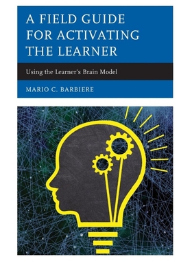 按需印刷A Field Guide for Activating the Learner:Using the Learner's Brain Model[9781475841220]