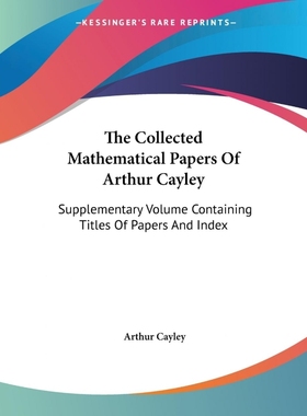 按需印刷The Collected Mathematical Papers Of Arthur Cayley[9781430476085]