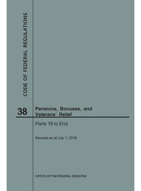 按需印刷Code of Federal Regulations Title 38, Pensions, Bonuses and Veterans' Relief, Parts 18-End, 2018[9781640243880]