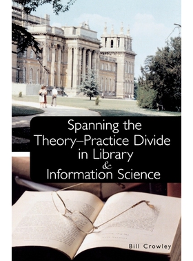 按需印刷不退不换Spanning the Theory-Practice Divide in Library and Information Science[9780810851658]