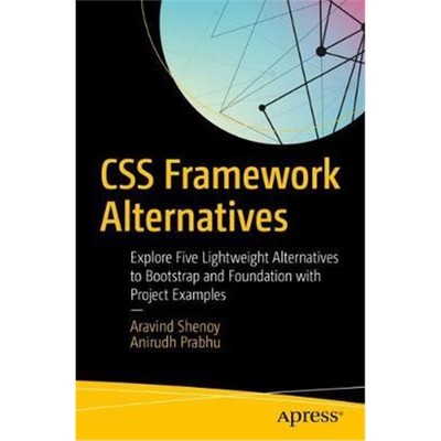 预订CSS Framework Alternatives:Explore Five Lightweight Alternatives to Bootstrap and Foundation with Project Exampl