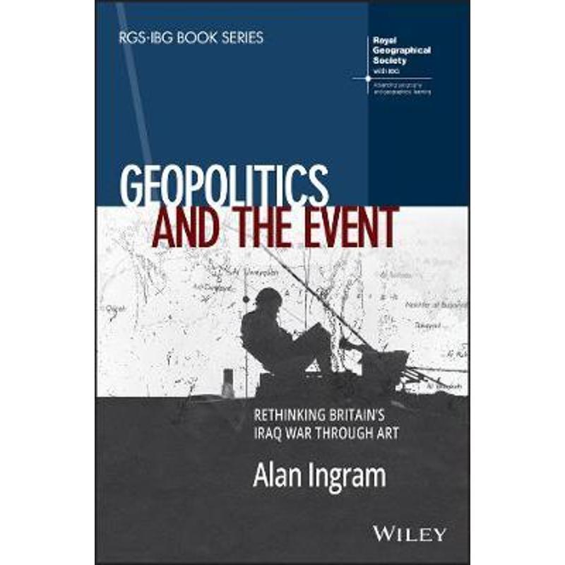 按需印刷Geopolitics and the Event:Rethinking Britain's Iraq War Through Art[9781119426004]