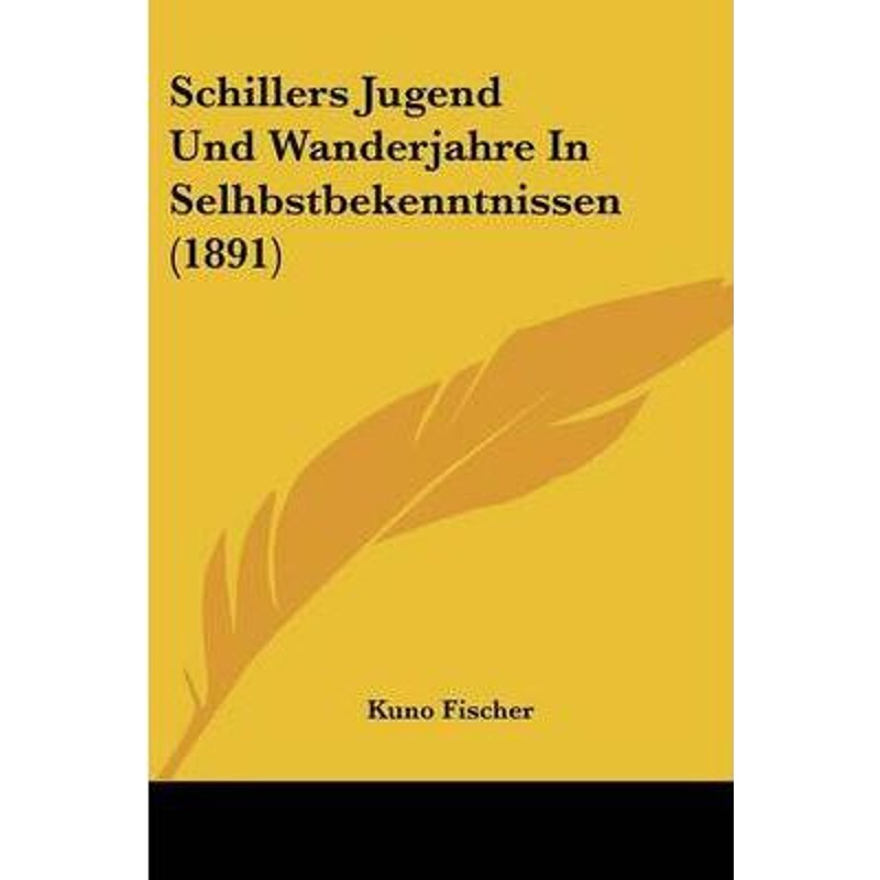 按需印刷不退不换Schillers Jugend Und Wanderjahre In Selhbstbekenntnissen (1891)[9781104462499]