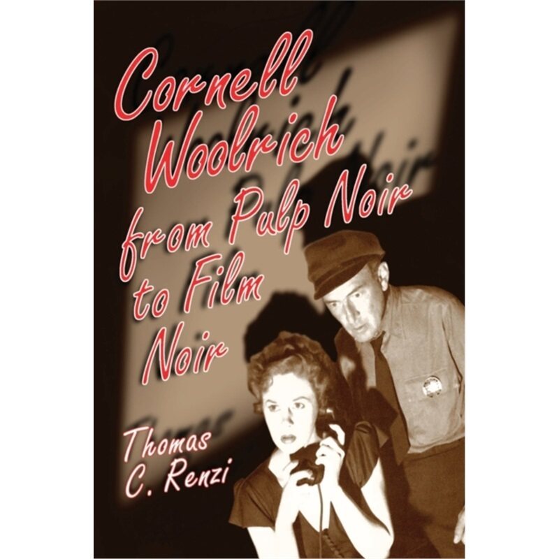 预订不退不换Cornell Woolrich from Pulp Noir to Film Noir[9780786423514]