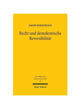 预订【德语】Recht und demokratische Reversibilit?t:Verfassungstheoretische Legitimation und verfassungsdogmatische Grenz