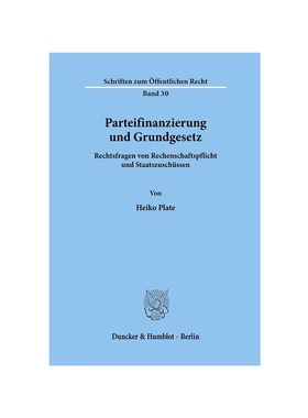 预订【德语】Parteifinanzierung und Grundgesetz.:Rechtsfragen von Rechenschaftspflicht und Staatszuschüssen.