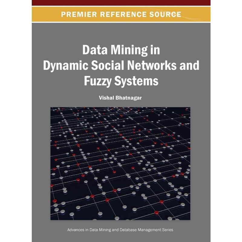 按需印刷不退不换Data Mining in Dynamic Social Networks and Fuzzy Systems[9781466642133]