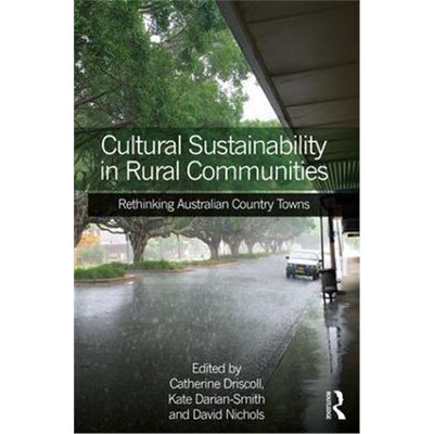 按需印刷不退不换Cultural Sustainability in Rural Communities:Rethinking Australian Country Towns[9781472468642]