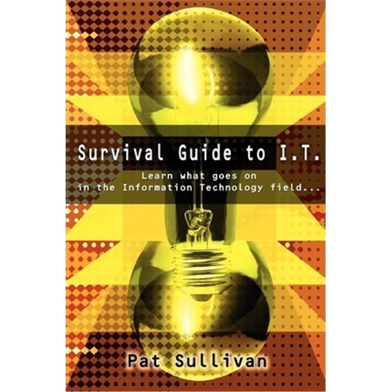 按需印刷Survival Guide to I.T.:Learn what goes on in the Information Technology field...[9780595221592]