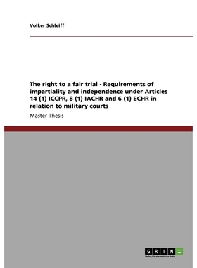 预订The right to a fair trial - Requirements of impartiality and independence under Articles 14 (1) ICCP