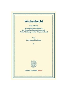 预订【德语】Wechselrecht.:Erster Band. Systematisches Handbuch der Deutschen Rechtswissenschaft. Dritte Abteilung, zweit