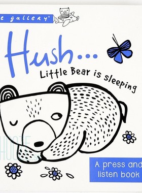 瑕疵没电 英文原版 Wee Gallery Sound Book: Hush! Little Bear is Sleeping 按压发声纸板书 亲子互动书 纸板书操作书  有声绘本
