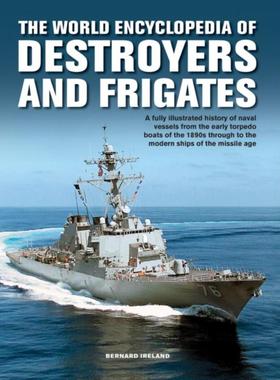 预订The Destroyers and Frigates, World Encyclopedia of:An Illustrated History of Destroyers and Frigates, from Torpedo B