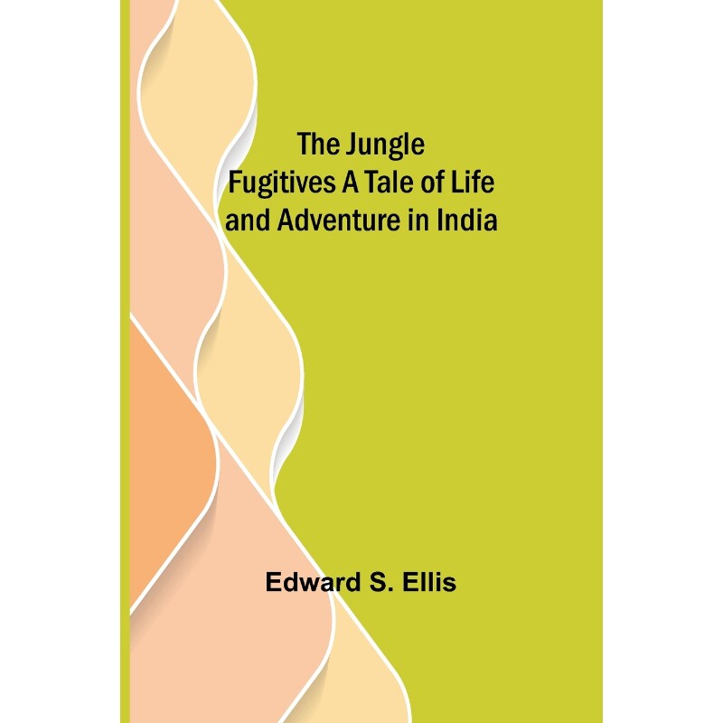 按需印刷不退不换The Jungle Fugitives A Tale of Life and Adventure in India[9789356577657]