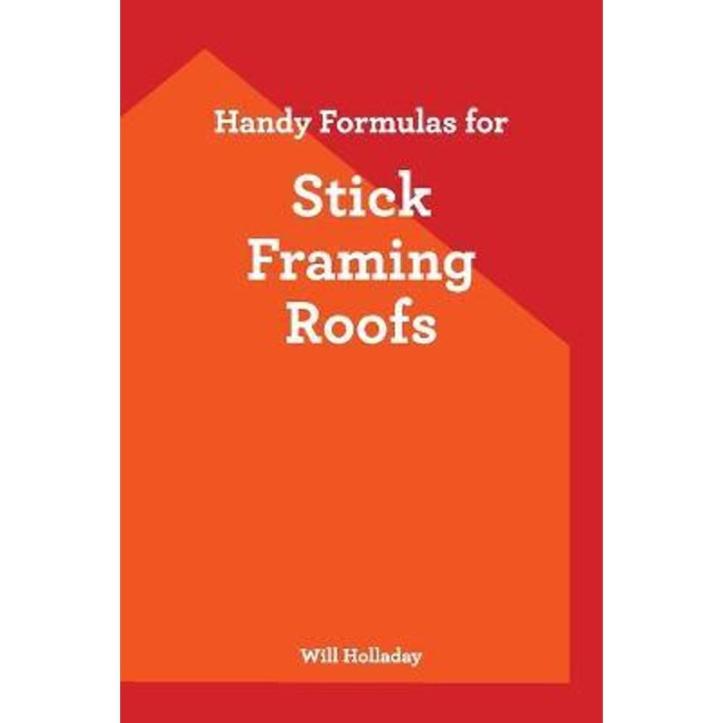 按需印刷不退不换Handy Formulas for Stick Framing Roofs[9780945186182]