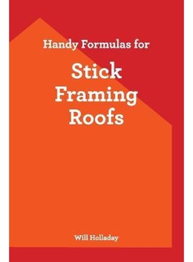 按需印刷不退不换Handy Formulas for Stick Framing Roofs[9780945186182]