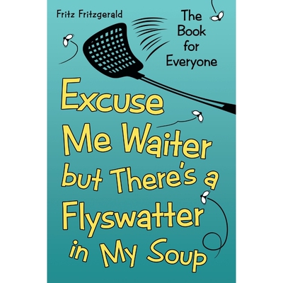 按需印刷Excuse Me Waiter, but There's a Flyswatter in My Soup[9781480836297]