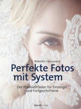 预订【德语】 Perfekte Fotos mit System:Der Praxisleitfaden für Einsteiger und Fortgeschrittene
