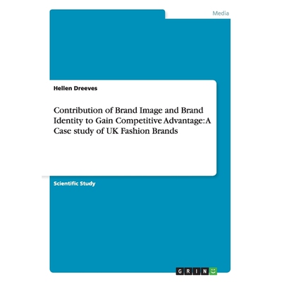 按需印刷Contribution of Brand Image and Brand Identity to Gain Competitive Advantage[9783656738770]