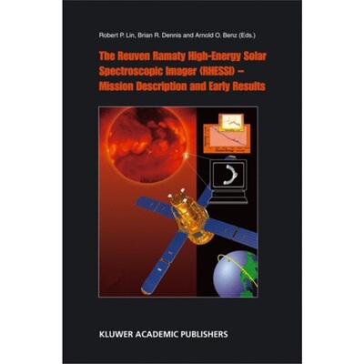 预订不退不换Reuven Ramaty High Energy Solar Spectroscopic Imager (RHESSI) - Mission Descript[9781402011078]