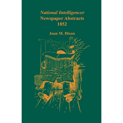 按需印刷National Intelligencer Newspaper Abstracts, 1852[9780788445705]